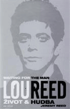 Lou Reed. Waiting for the Man. Život a hudba