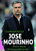 Jose Mourinho - Život a názory charizmatického kouče