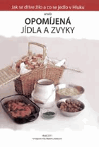 Jak se dříve žilo a co se jedlo v Hluku, aneb, Opomíjená jídla a zvyky HLUK