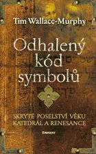 Odhalený kód symbolů - skryté poselství věku katedrál a renesance