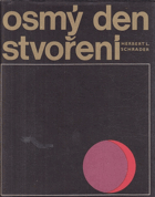 Osmý den stvoření - ceny lidského ducha za poznáním přírody.