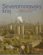 Severomoravský kraj. Za práci - za svobodu - za socialismus - fot. publ.