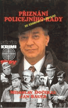 Přiznání policejního rady - příběhy ze záhrobí i zákulisí