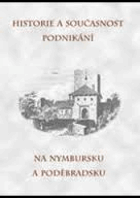 Historie a současnost podnikání na Nymbursku a Poděbradsku NYMBURK PODĚBRADY
