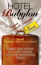 Hotel Babylon, aneb, Nechcete raději zůstat doma?