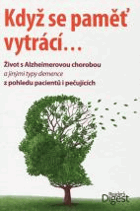 Když se paměť vytrácí - Život s Alzheimerovou chorobou a jinými typy demence z pohledu ...