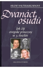Dvanáct osudů - jak žijí evropské princezny ve 3. tisíciletí
