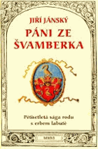 Páni ze Švamberka Pětisetletá sága rodu s erbem labutě