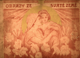 Obrazy ze Svaté země - třiatřicet pohledů na památná místa, na nichž Kristus se narodil, ...
