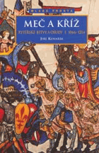 Meč a kříž (1066-1214) - rytířské bitvy a osudy sv. 1