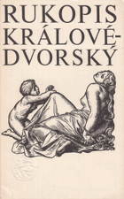Rukopis královédvorský - staročeské zpěvy hrdinské a milostné - vybrané básně