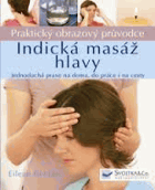 Indická masáž hlavy - praktický obrazový průvodce - jednoduchá praxe na doma, do práce i na ...