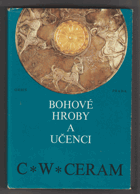 Bohové, hroby a učenci. Román o archeologii