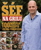 Šéf na grilu - 100 skvělých receptů Zdeňka Pohlreicha