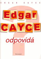 Edgar Cayce odpovídá na vaše otázky