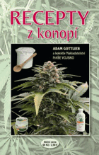 Recepty z konopí - nejúčinnější metody přípravy jídel, nápojů, balzámů a mastí s ...