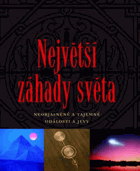 Největší záhady světa - neobjasněné a tajemné události a jevy