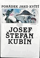 Pohádek jako kvítí - ze svého Zlatodolu vybral Josef Štefan Kubín