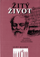 Žitý život - zamyšlení nad osobností Antonína Dvořáka