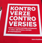 Kontroverze - controversies (právní a etická historie fotografie). Galerie Rudolfinum 8/9-13/11 ...