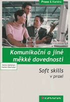 Komunikační a jiné měkké dovednosti - soft skills v praxi