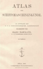 ATLAS zur Schiffsmaschinenkunde. Lehrbuch für die Maschinenschule der K. u. K. Kriegsmarine. Im ...