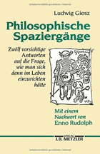 Philosophische Spaziergänge - zwölf vorsichtige Antworten auf die Frage, wie man sich denn im ...