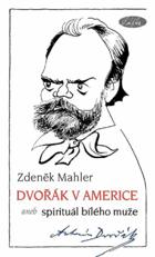 Dvořák v Americe, aneb, Spirituál bílého muže