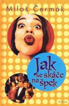 Jak se skáče na špek - fraška o bulvárním novináři, populární zpěvačce a nečekaných ...