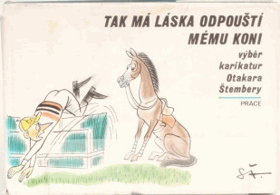 Tak má láska odpouští mému koni - výběr karikatur Otakara Štembery
