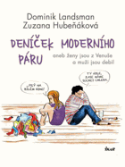 Deníček moderního páru, aneb, Ženy jsou z Venuše a muži jsou debil