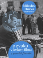 O zvuku v českém filmu (vzpomínky filmaře)