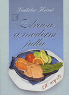 Zdravá a moderní jídla, 630 receptů