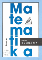 Matematika pro gymnázia. Funkce
