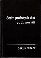 Sedm pražských dnů 21 - 27. srpen 1968 - dokumentace