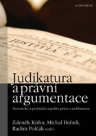 Judikatura a právní argumentace Teoretické a praktické aspekty práce s judikaturou