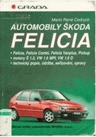 Automobily Škoda Felicia Technický popis, údržba, seřizování, opravy