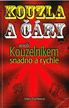 Kouzla a čáry aneb Kouzelníkem snadno a rychle