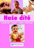 Naše dítě - přebalování, koupání, krmení, ošetřování