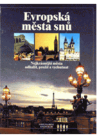 Evropská města snů - nejkrásnější města odhalit, prožít a vychutnat