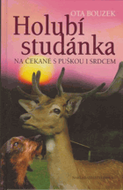 Holubí studánka - na čekané s puškou i srdcem