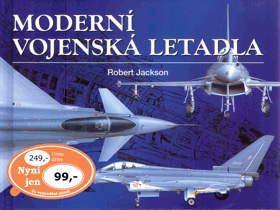Moderní vojenská letadla - vývoj, výzbroj, technické údaje