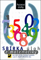 Sbírka úloh z matematiky pro nižší ročníky víceletých gymnázií a pro 2. stupeň ...