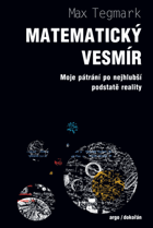 Matematický vesmír - moje pátrání po nejhlubší podstatě reality