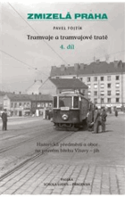 Tramvaje a tramvajové tratě. 4. díl, Historická předměstí a obce na pravém břehu Vltavy - ...