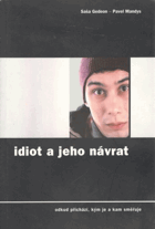 Idiot a jeho návrat Odkud přichází, kým je a kam směřuje