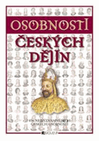 Osobnosti českých dějin 438 nejvýznamnějších osobností v českých zemích