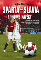 Sparta - Slavia - rivalové navěky - bitvy nejslavnějších českých fotbalových klubů na ...