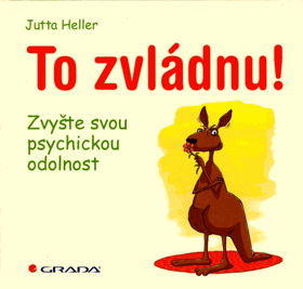 To zvládnu! Zvyšte svou psychickou odolnost