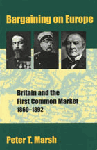Bargaining on Europe. Britain and the First Common Market 1860-1892